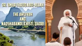 Dr Umar Faruq Abd-Allah - On The Awliya,  Naqshabandi, Chisti and Qadri.