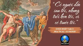 CHÚA NHẬT II Mùa Thường Niên - Năm A (Thánh Lễ Thứ Bảy, ngày 17 Tháng 01 Năm 2026)
