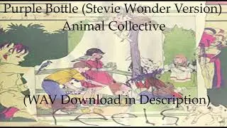 The Purple Bottle (Stevie Wonder Version) - Animal Collective
