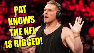 Pat McAfee knows the NFL is Rigged and he&rsquo;s lying about it!