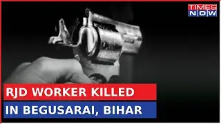 Complete Lawlessness In Bihar | RJD Worker Killed In Begusarai While He Was Asleep | Latest News