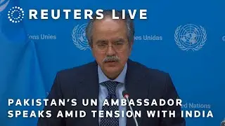 LIVE: Pakistan's ambassador to the UN speaks amid tension with India