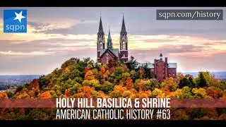 The Story of Holy Hill Basilica & Shrine in Wisconsin - American Catholic History