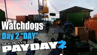 PAYDAY 2 Watchdogs DAY Day 2 Ninth Day of CRIMEFEST Gameplay w/ SICK