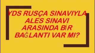 YDS RUS&Ccedil;A SINAVIYLA ALES SINAVI ARASINDA BİR BAĞLANTI VAR MI?