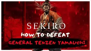 How to Defeat General Tenzen Yamauchi - Sekiro, Mini-Boss Guide