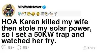 HOA Karen killed my wife then stole, so I set a 50KW trap and watched her fry. [FULL STORY]
