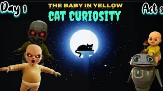 The Baby In Yellow Cat Curiosity || Act 3 In Horror Night Day 1 || The Baby In Cat Horror Night || 