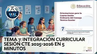 TEMA 7: INTEGRACI&Oacute;N CURRICULAR SESI&Oacute;N CTE 2025-2026 EN 5 MINUTOS | PROFE DALMEY