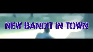 Theres a NEW BANDIT IN TOWN! // ApocZ