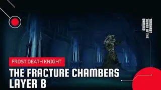 World of Warcraft: Shadowlands | Torghast The Fracture Chambers Layer 8 | Frost DK