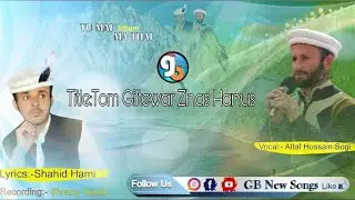 Best Song||Tom Giltewar Zhas Hanus||Vocal: Altaf Hussain Sogi Lyrics: Shahid Hami  Gb New Songs