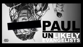 Unlikely Evangelists: Paul