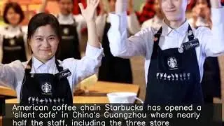 Starbucks opens 'silent cafe' in China that employs hearing-impaired