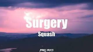 Squash - Surgery (Lyrics)