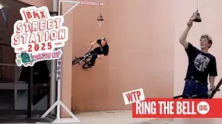 WTP 'RING THE BELL' | BMX STREET STATION 2025 x 'CASH UP'