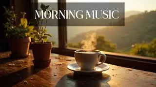 Calm Morning Music | Breathe & Begin ✨ Uplifting Morning Rhythms ✨