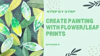 Create painting with flower & leaf prints. Episode 5.