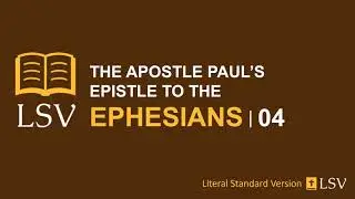 Ephesians 4 LSV // Human Reader // Unity in the Body of Christ; The New Life