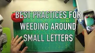 Weeding Vinyl Best Practices small letters etc.