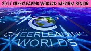 2017 CHEERLEADING WORLDS RESULTS | SENIOR MEDIUM | CHERITAISRANDOM Episode 88