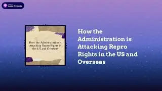 How the Administration is Attacking Repro Rights in the US and Overseas | rePROs Fight Back