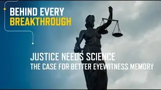 Justice Needs Science: The Case for Better Eyewitness Memory