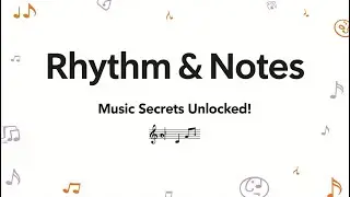 Rhythm and Notes: The Secrets of Music Explained