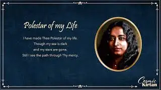 Cosmic Chant 41: Polestar of my Life