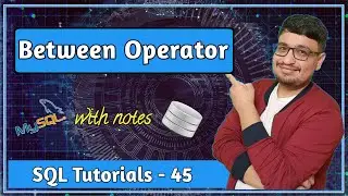 BETWEEN Operator | NOT BETWEEN Operator | Logical Operators | SQL Tutorial PART 45