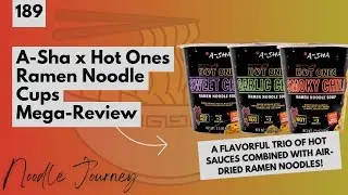 Noodle Journey Episode 189: A-Sha x Hot Ones Ramen Noodle Cups Mega-Review
