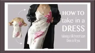 How to TAKE IN a Silk Dress - Sewing Tutorial - Resize using a French Seam