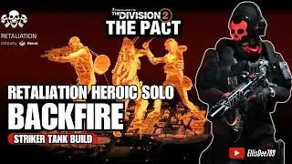 RETALIATION HEROIC SOLO | BACKFIRE Striker Tank Build - The Division 2
