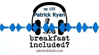 Patrick Ryan | Is Breakfast Included? 155