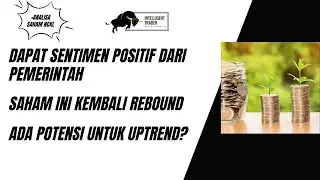 Ada Sentimen Positif Dari Pemerintah. Saham Ini Kembali Rebound. Ada Potensi Untuk Uptrend?