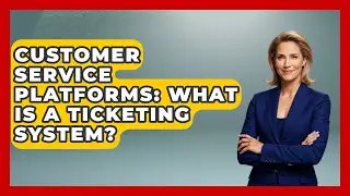 Customer Service Platforms: What Is A Ticketing System? - The SaaS Pros Breakdown