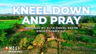 Kneel Down and Pray - MCGI/Kuya Daniel Razon