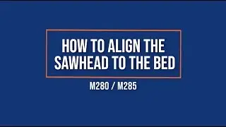 How To Align the Sawhead on Timbery M280 & M285 Portable Sawmills