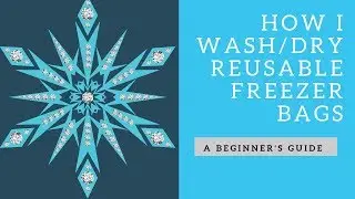 How I Wash & Dry Rezip Reusable Silicone Freezer Bags