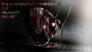 The Walten Files 2 Rebrushed - The Relocate Project