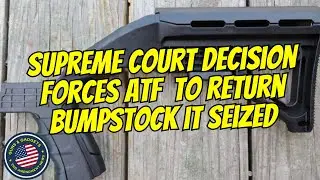 Supreme Court Decision Forces ATF To Return Bump Stock After 5 Years!