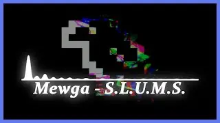 Mewga - S.L.U.M.S. [Midtempo Bass]