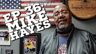 Friends for Life Podcast Ep 36: Mike Hayes