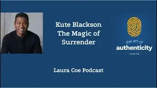 Kute Blackson: The Magic of Surrender