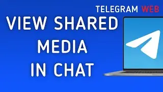How To View Shared Media In A Chat On Telegram Web On PC (New Update)