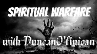 TUNNEL TALK - SPIRITUAL WARFARE - DUNCAN O'FINIOAN - HOW TO PROTECT FROM ATTACHMENTS & POSSESSIONS