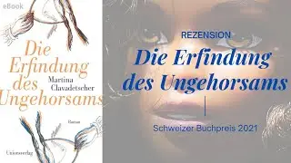 Die Erfindung des Ungehorsams von Martina Clavadetscher – Rezension