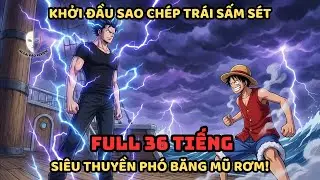 🔥Trọn Bộ 🔥One Piece Fanfic: Khởi Đầu Sao Ch&eacute;p Tr&aacute;i Sấm S&eacute;t - Si&ecirc;u Thuyền Ph&oacute; Băng Mũ Rơm!