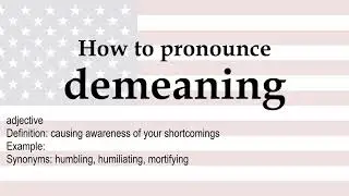 How to pronounce 'demeaning' + meaning