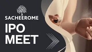 Sacheerome Limited IPO Meet